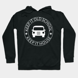 Keep It Old School Keep It House Hoodie